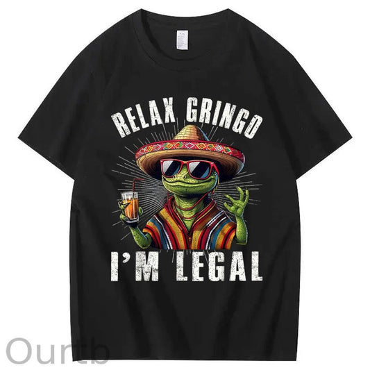 Relax Gringo I'm Legal 100% Cotton T-Shirt