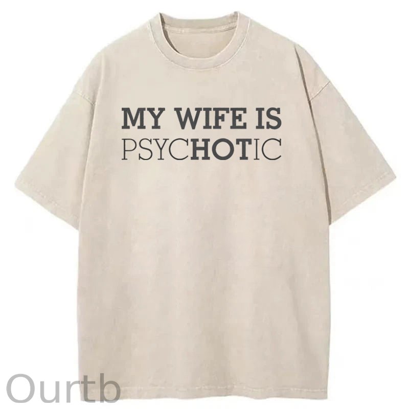 My Wife Is Hot Washed T-Shirt