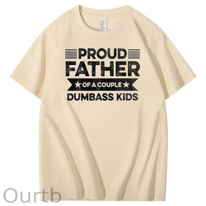 Proud Father Of A Couple Dumbass Kids Funny Fathers Day Unisex T-Shirt