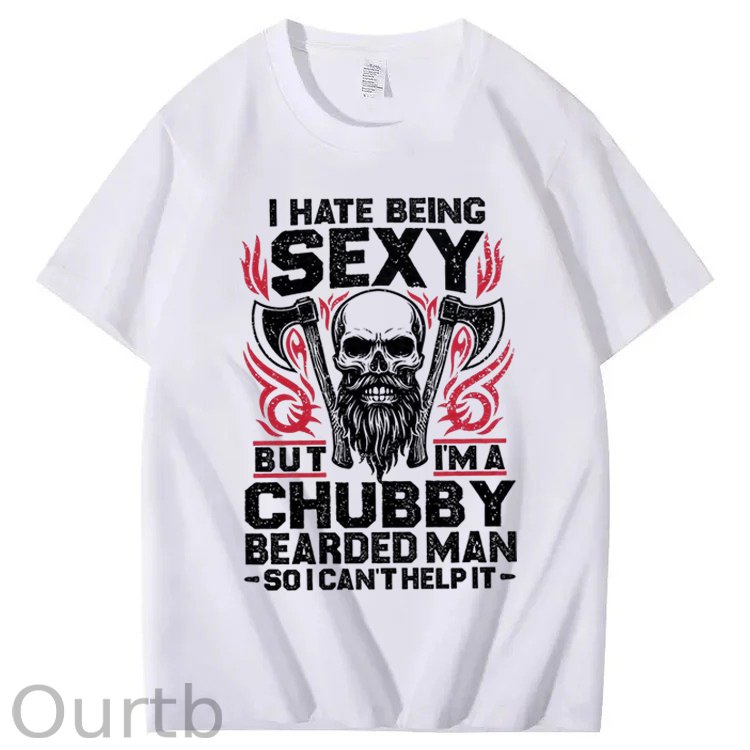 I Hate Being Sexy But I'm A Chubby Bearded Man So I Can't Help It T-Shirt