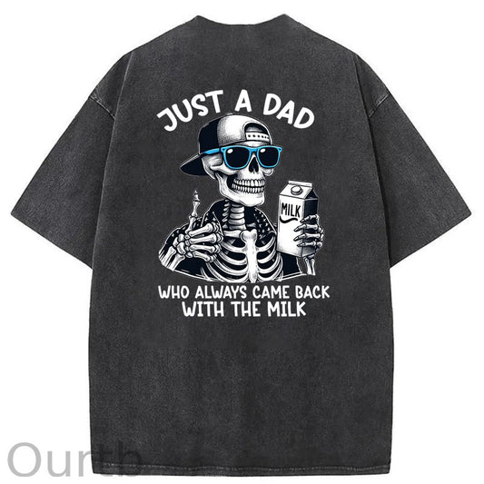 Just A Dad Who Always Came Back With The Milk Washed T-Shirt