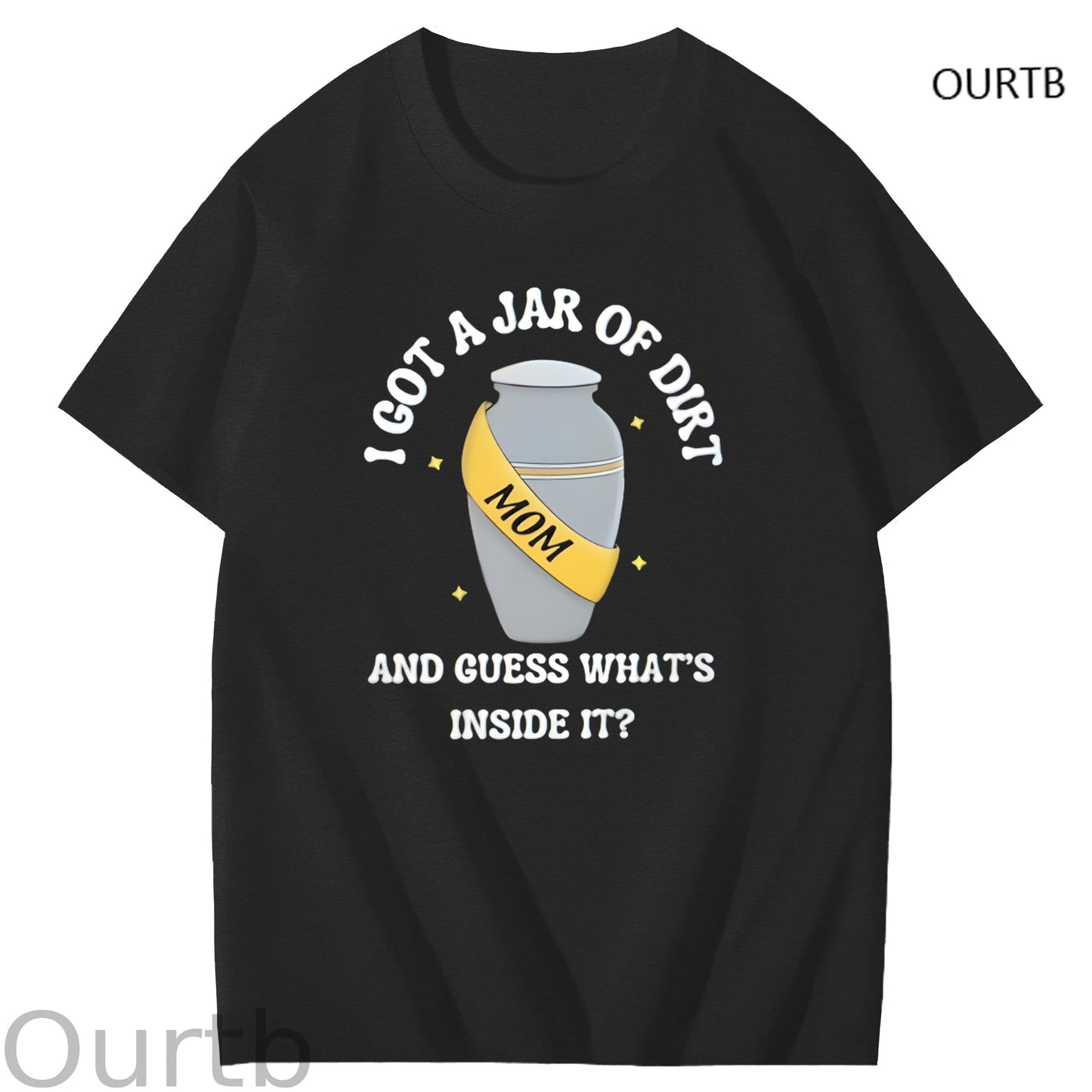 I Got A Jar Of Dirt Mom And Guess What's Inside It Mother's Day Funny Adult Art Pattern Print T-Shirt