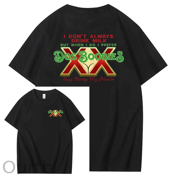 I Don't Always Drink Milk But When I Do I Prefer Dos Boobies Stay Thirsty My Friends Adult Discomfort Funny Art Pattern Print T-Shirt