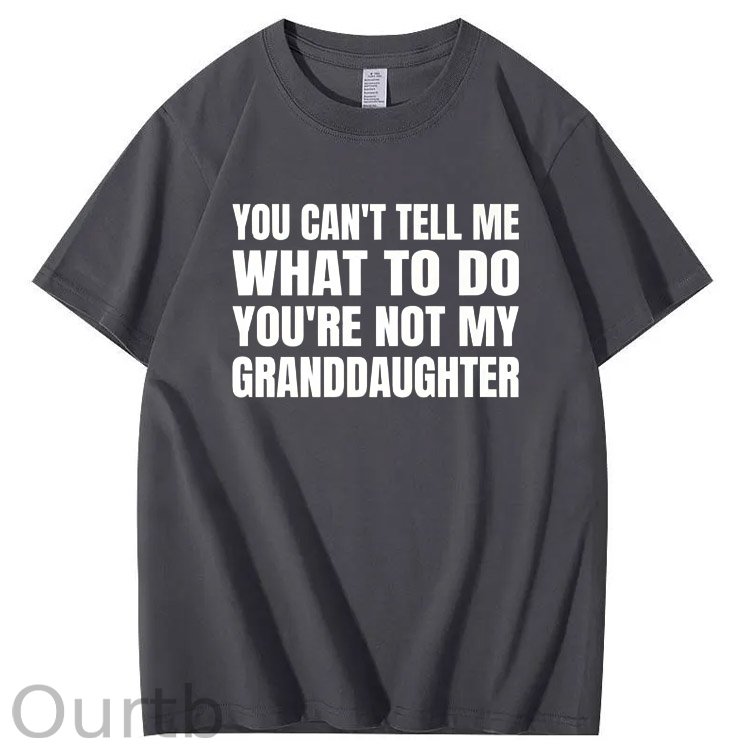 You Can't Tell Me What To Do You're Not My Granddaughter Premium T-Shirt