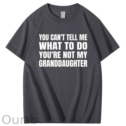 You Can't Tell Me What To Do You're Not My Granddaughter Premium T-Shirt