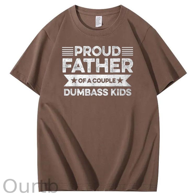 Proud Father Of A Couple Dumbass Kids Funny Fathers Day Unisex T-Shirt
