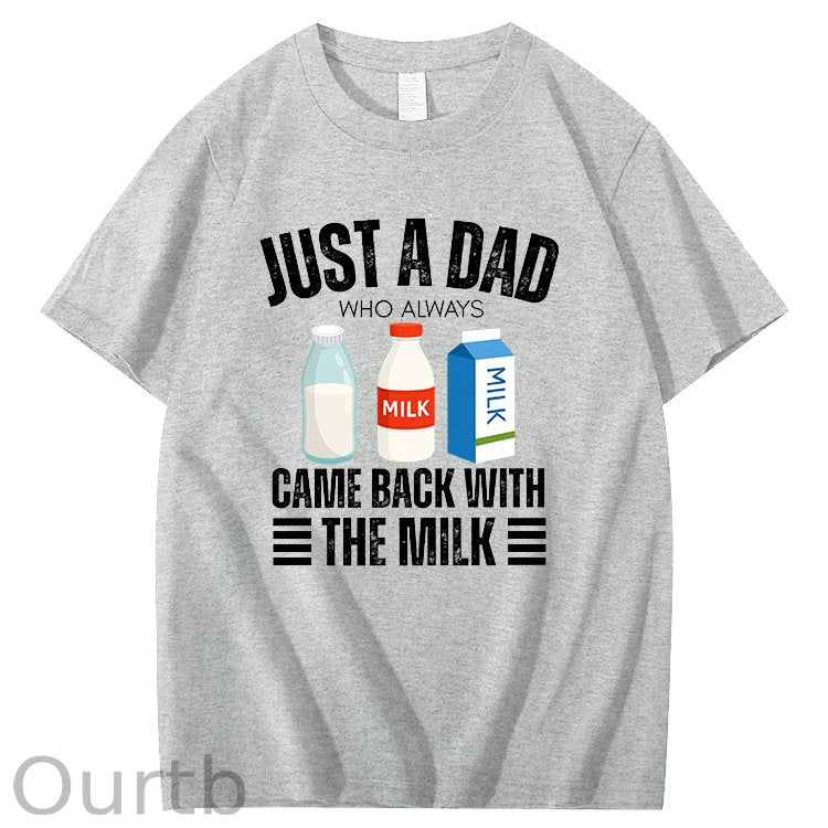 Just A Dad Who Always Came Back With The Milk T-Shirt