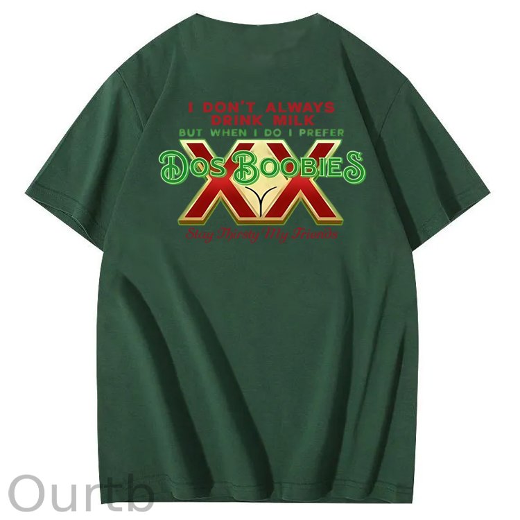 I Don't Always Drink Milk But When I Do I Prefer Dos Boobies Stay Thirsty My Friends Adult Discomfort Funny Art Pattern Print T-Shirt