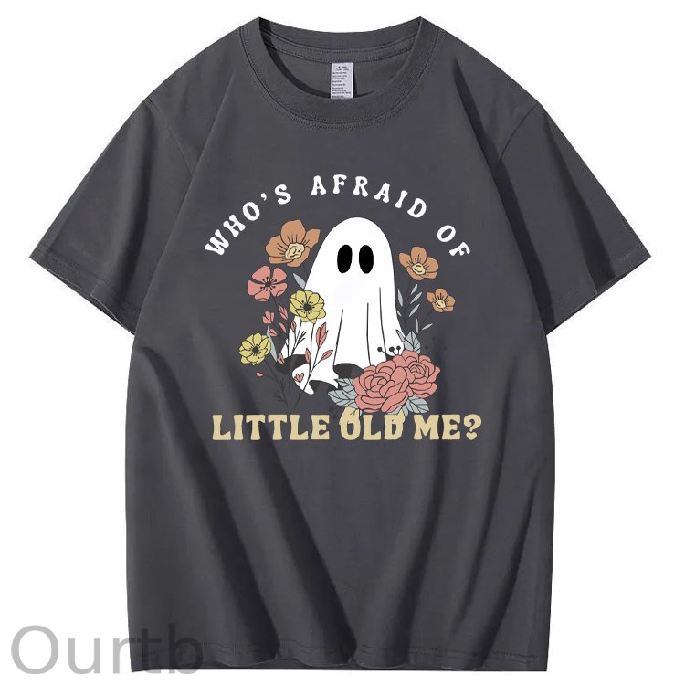 Halloween Who's  Afraid Of Little Old Me Funny  Pattern100% Cotton T-Shirt