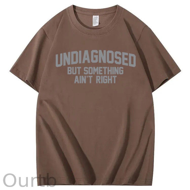 Undiagnosed But Something Ain't Right 100% Cotton T-Shirt
