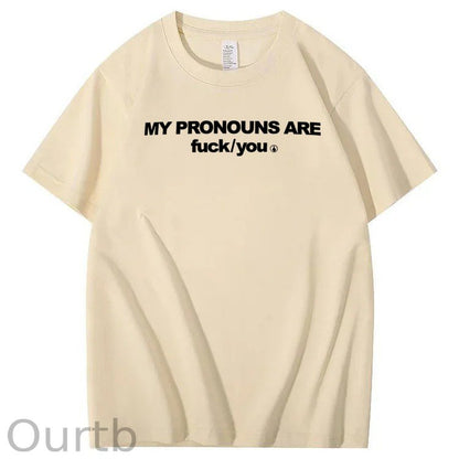 My Pronouns Are Fuck You Print 100% Cotton T-Shirt