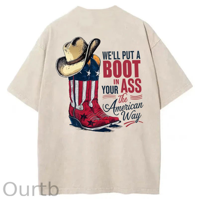 We'll Put A Boot In Your Ass Washed T-Shirt