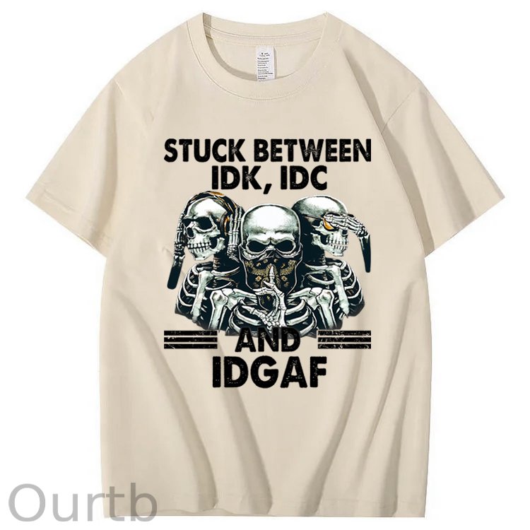 Stuck Between IDK, IDC And IDGAF T-Shirt
