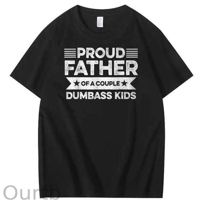 Proud Father Of A Couple Dumbass Kids Funny Fathers Day Unisex T-Shirt