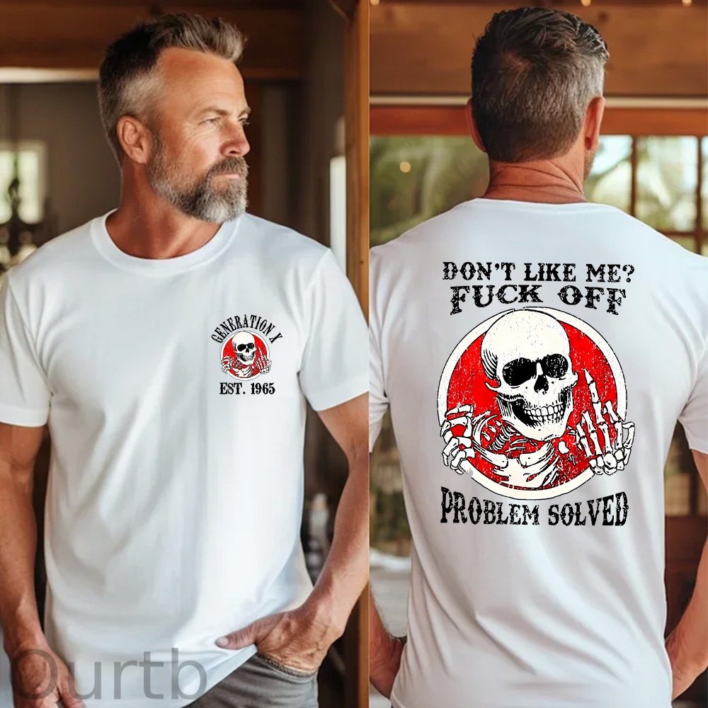 Generation X 2 Side T-shirt, Fuck Off Problem Solved Shirt, Unisex Hoodie, Custom Year Of Birth Sweatshirt