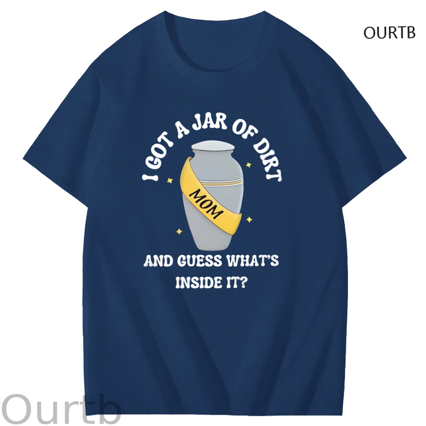 I Got A Jar Of Dirt Mom And Guess What's Inside It Mother's Day Funny Adult Art Pattern Print T-Shirt
