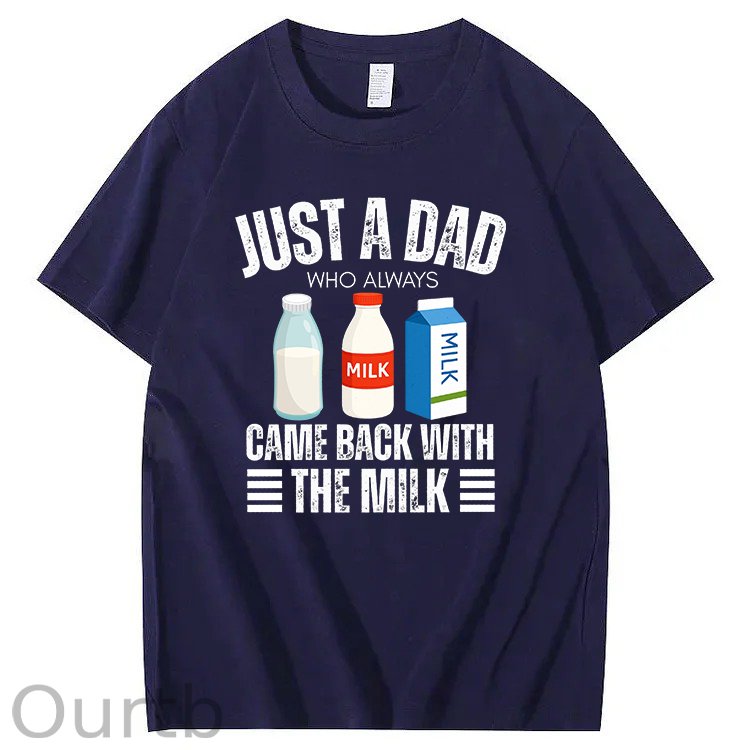Just A Dad Who Always Came Back With The Milk T-Shirt