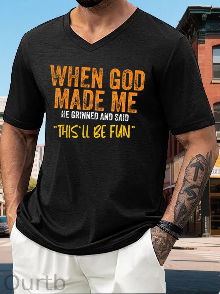 When God Made Me He Grinned And Said This'll Be Fun Pattern Print 100%Cotton V Neck T-Shirt