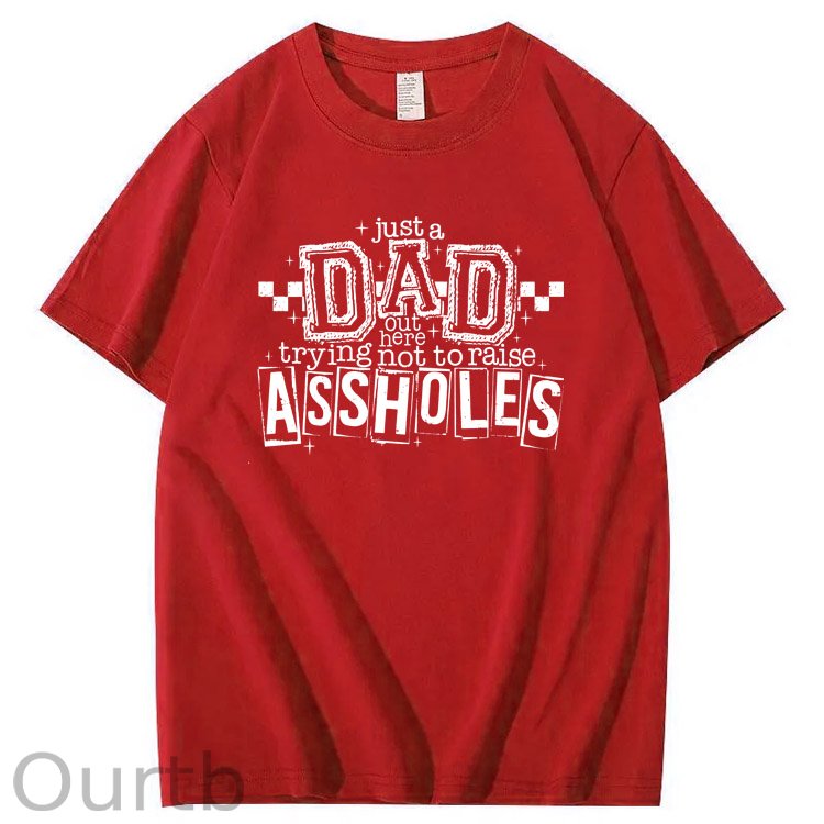 Just A Dad Out Here Trying Not To Raise Assholes Pattern Print Cotton T-Shirt