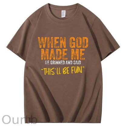 When God Made Me He Grinned  And Said This'll Be Fun Pattern  Print 100%Cotton T-Shirt