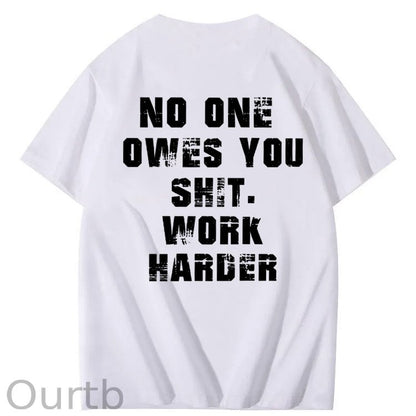 No One Owns You Shit Work Hard  Pattern Print 100%Cotton T-Shirt