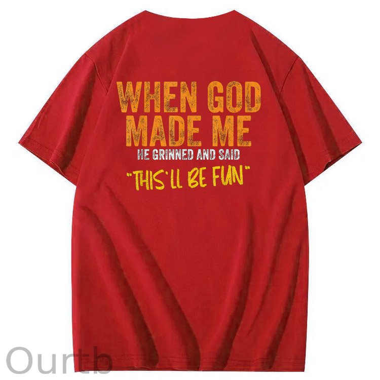 When God Made Me He Grinned And Said This'll Be Fun Pattern Print 100%Cotton Funny T-Shirt