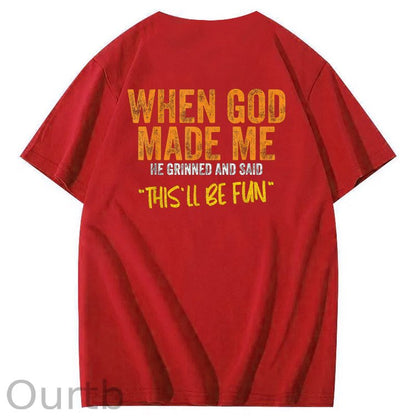 When God Made Me He Grinned And Said This'll Be Fun Pattern Print 100%Cotton Funny T-Shirt