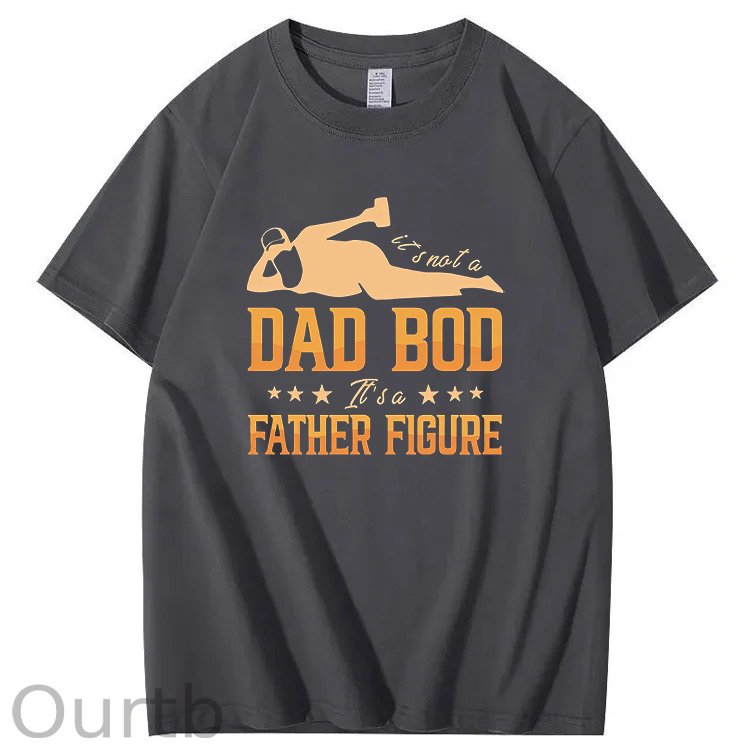 It's Not A Dad Bod It's A Father Figure T-Shirt