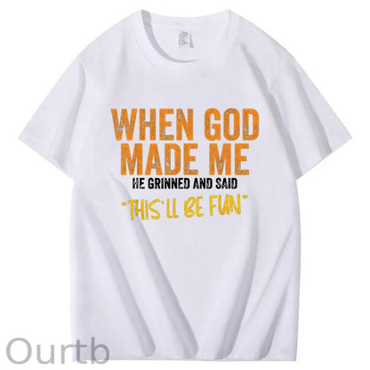When God Made Me He Grinned  And Said This'll Be Fun Pattern  Print 100%Cotton T-Shirt