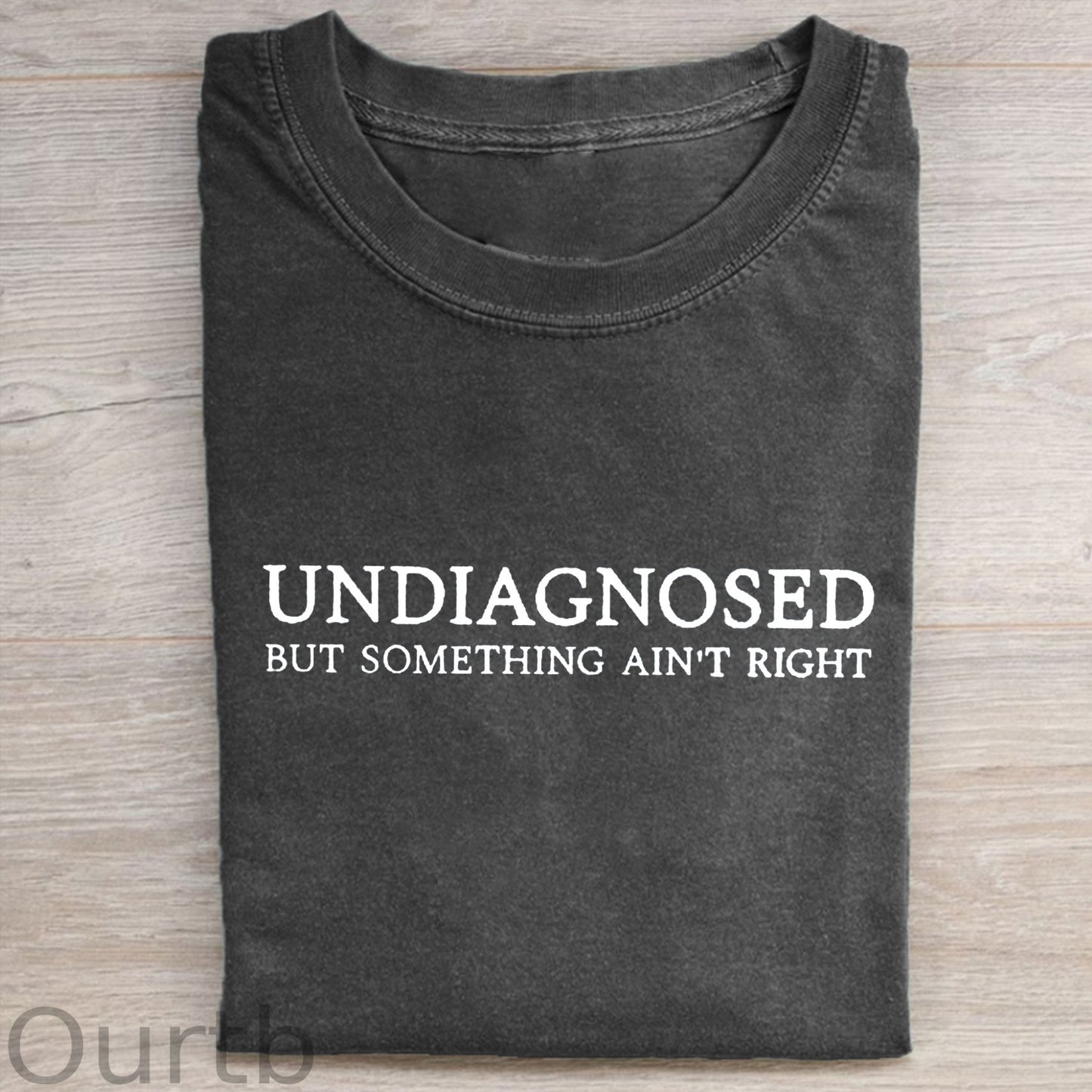 Undiagnosed But Something Ain't Right T-shirt/Sweatshirt