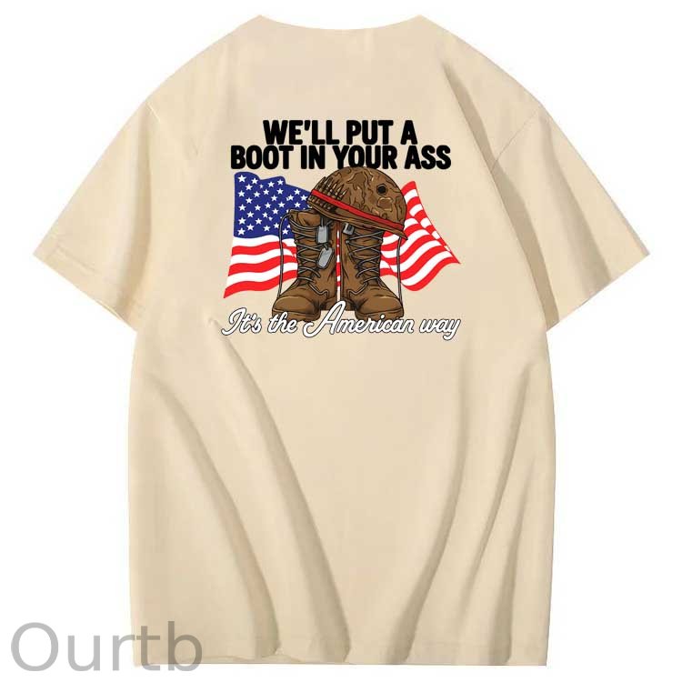 We'll Put A Boot In Your Ass  Pattern Print 100%Cotton T-Shirt