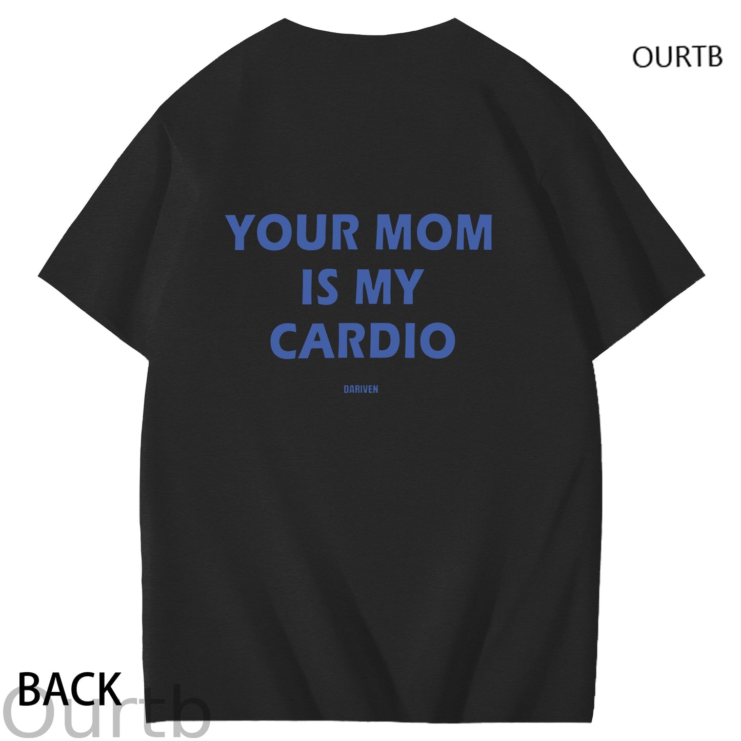 Your Mom Is My Cardio Dariven Funny Art Pattern Print T-Shirt