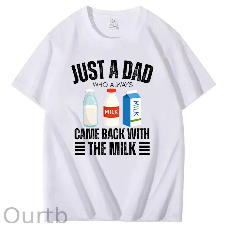 Just A Dad Who Always Came Back With The Milk T-Shirt
