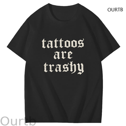 Tattoos Are Trashy Funny Art Pattern Print T-Shirt