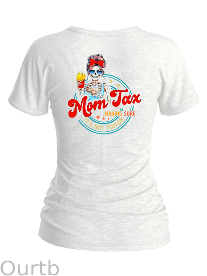 Women's  Mom Tax Making Sure It's Not Posion Round-Neck T-Shirt
