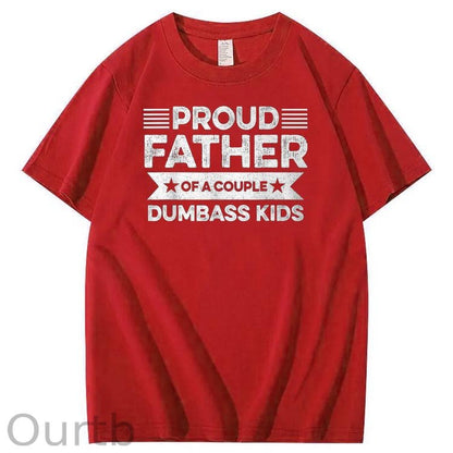 Proud Father Of A Couple Dumbass Kids Funny Fathers Day Unisex T-Shirt
