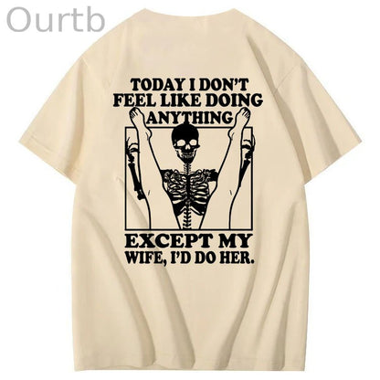 Today I Don't Feel Like Doing Anything Except My Wife Funny  Pattern 100&Cotton Print T-Shirt