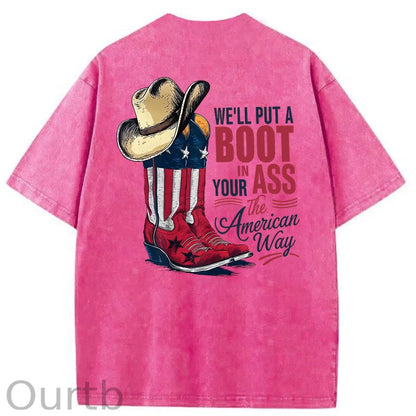 We'll Put A Boot In Your Ass Washed T-Shirt