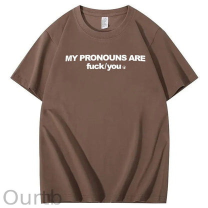 My Pronouns Are Fuck You Print 100% Cotton T-Shirt