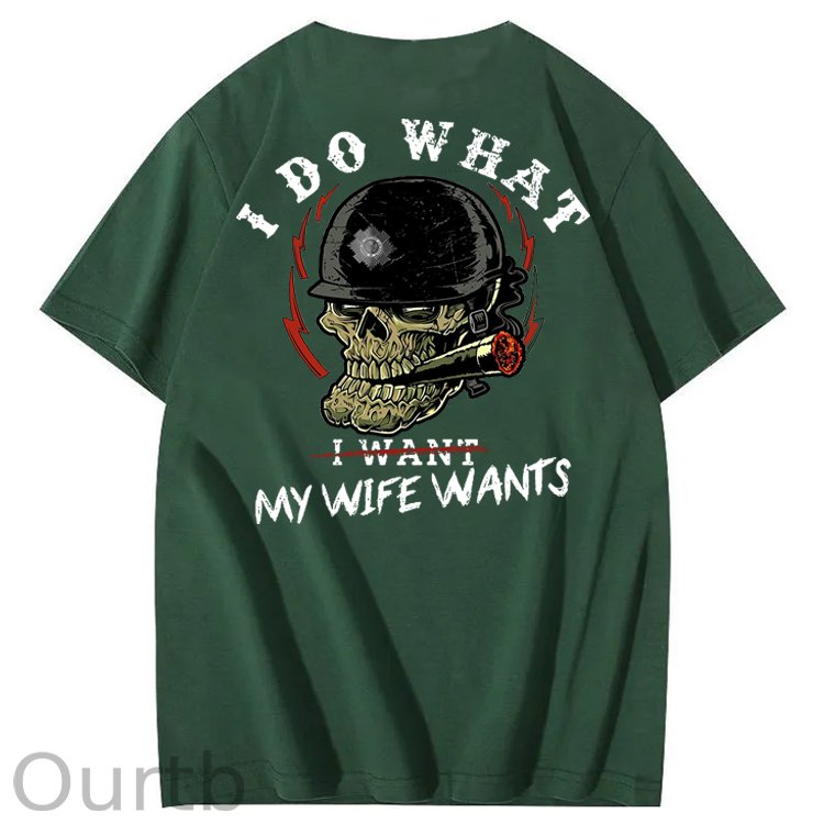 I Do What My Wife Want 100% Cotton T-Shirt