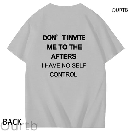 Don't Invite Me To The Afters I Have No Self Control Funny Adult Art Pattern Print T-Shirt