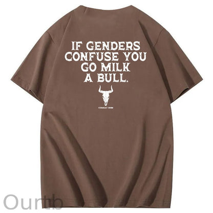 If Genders Confuse You Go Milk A Bull T-Shirt