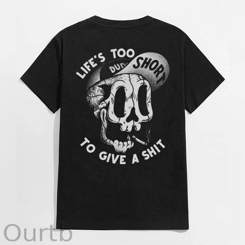 LIFE’S TOO SHORT TO GIVE A SHIT Funny Skull Print T-shirt