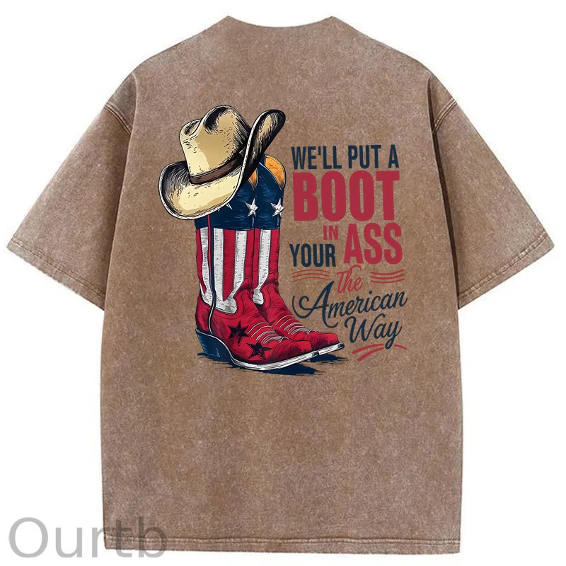 We'll Put A Boot In Your Ass Washed T-Shirt