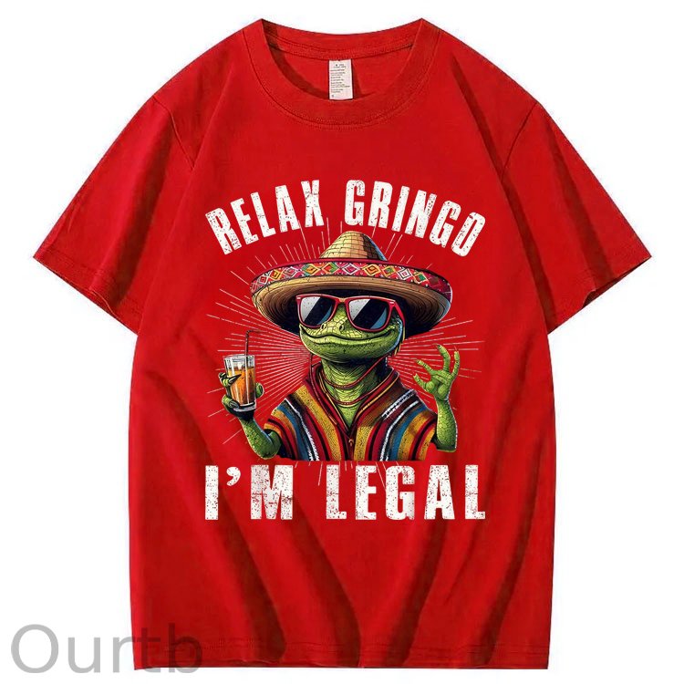 Relax Gringo I'm Legal 100% Cotton T-Shirt