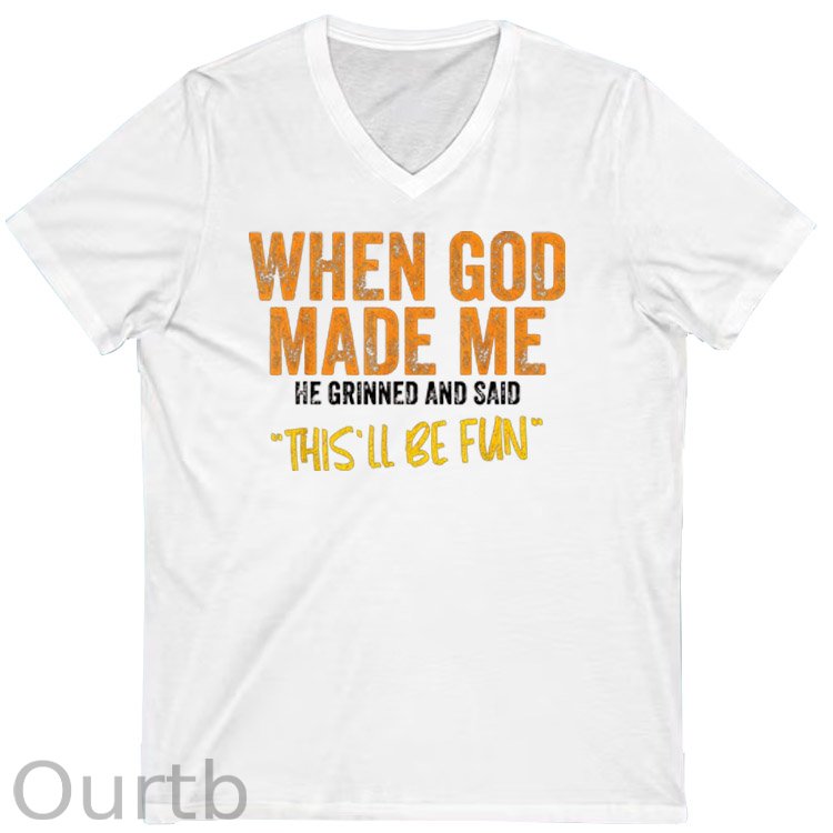 When God Made Me He Grinned And Said This'll Be Fun Pattern Print 100%Cotton V Neck T-Shirt