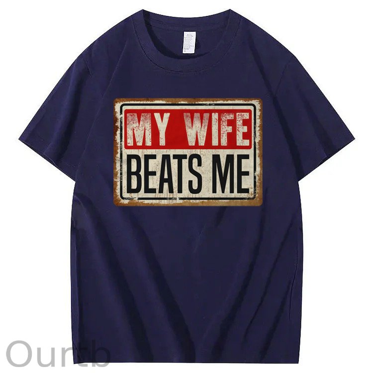 My Wife Beats Me 100% Cotton T-Shirt