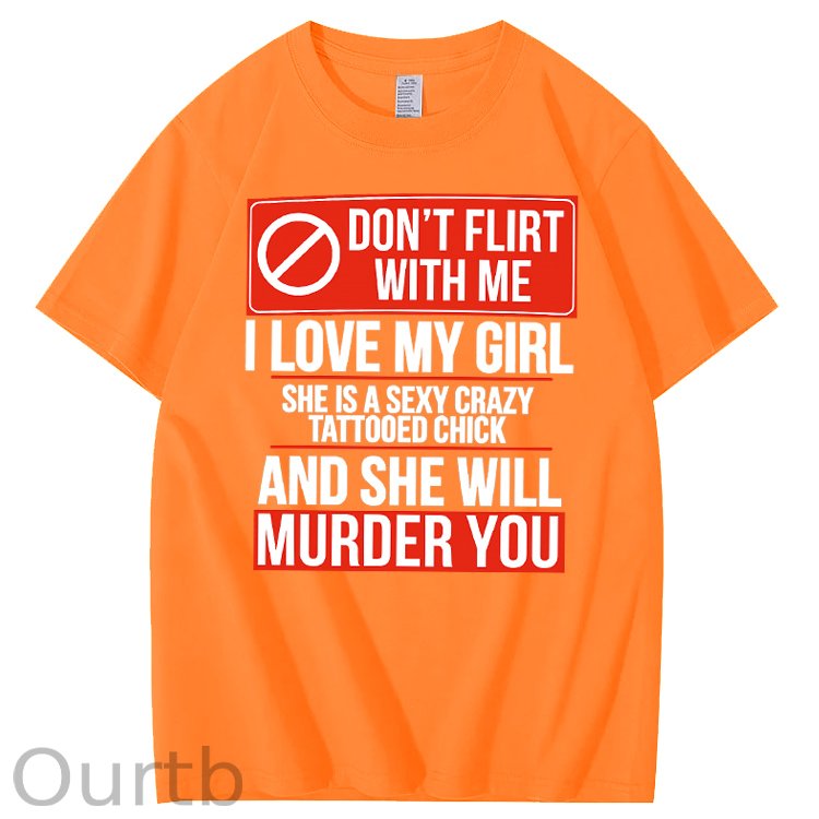 Don't Flirt Me I Like My Girl Funny Pattern Print 100%Cotton T-Shirt