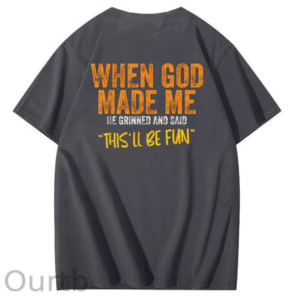 When God Made Me He Grinned And Said This'll Be Fun Pattern Print 100%Cotton Funny T-Shirt