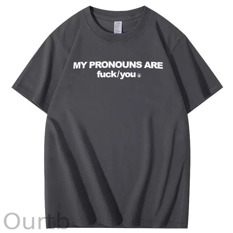 My Pronouns Are Fuck You Print 100% Cotton T-Shirt